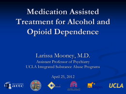 PPT - Larissa Mooney, M.D. - UCLA Integrated Substance Abuse