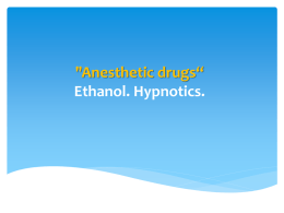 Anesthetic drugs. Ethanol. Hypnotics