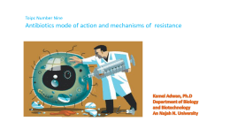 Topic Number Nine-Antibiotics mode of action and mechanisms of