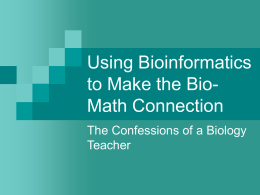 Using Bioinformatics to Make the Bio-Math Connection