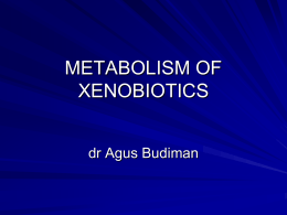 METABOLISM OF XENOBIOTICS - Keluarga IKMA FKMUA 2010