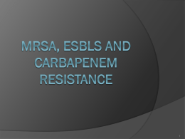 MRSA, ESBLs and Carbapenem Resitance
