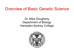 Overview of Genetic Science Dr. Mike Dougherty Department