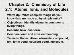 Chapter 2: Chemistry of Life 2.1: Atoms, Ions, and Molecules