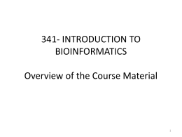 341- INTRODUCTION TO BIOINFORMATICS Overview of the …