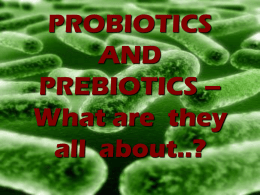 PROBIOTICS AND PREBIOTICS –What are they all about..?