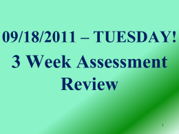 09/18/2011 – TUESDAY! 3 Week Assessment Review
