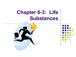Chapter 6-3: Life Substances