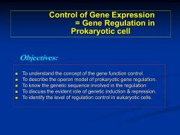 Gene Regulation = Control of Gene Expression Dr. A. Abouelmagd