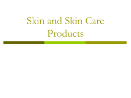 Skin and Skin Care Products