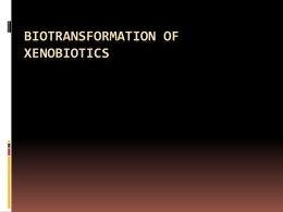Biotransformation of Xenobiotics - Lectures For UG-5