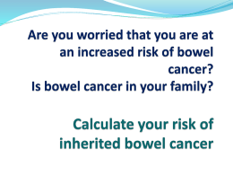 Do you have a significant Family history of bowel cancer (CRC) in