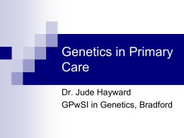 Genetics in Primary Care - Jude Hayward