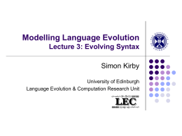 Modelling Language Evolution Lecture 3: Evolving Syntax
