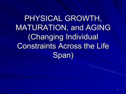 Unit 2 PHYSICAL GROWTH, MATURATION, and AGING 2