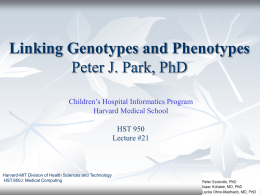 Linking Genotypes and Phenotypes Peter J. Park, PhD