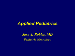 Applied Pediatrics Jose A. Robles, MD Pediatric Neurology HISTORY