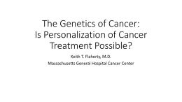 The Genetics of Cancer: Is Personalization of Cancer Treatment