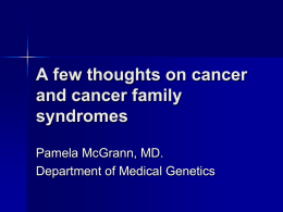 A few thoughts on cancer and cancer family syndromes
