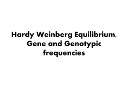 Hardy Weinberg Equilibrium, Gene and Genotypic frequencies