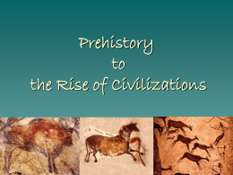 Pre-History to Rise of Civilizations Unit 1