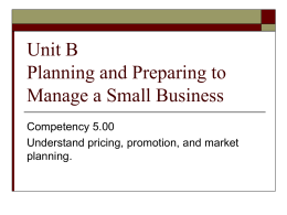 Unit B Planning and Preparing to Manage a Small Business
