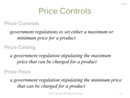 Price Controls government regulations to set either a - McGraw-Hill