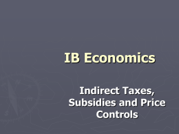 Indirect taxes, Subsidies & Price Controls 6 - IBECON