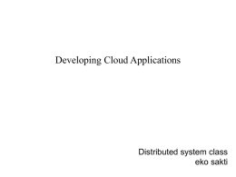 Developing Cloud Applications Distributed system class eko sakti