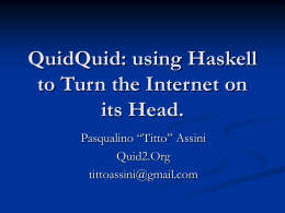 QuidQuid: using Haskell to turn the Internet on its head.