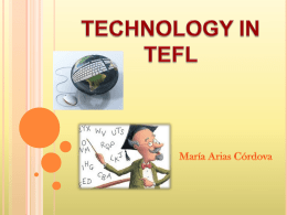 Technology in TEFL ( Maria Arias)