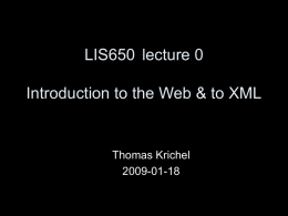 LIS650 lecture 0 Introduction to the Web and to XML