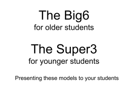The Big6 for older students The Super3 for younger students
