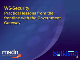 WS-Security Practical lessons from the frontline with the Government