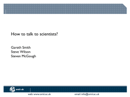 How to talk to scientists? Gareth Smith Steve Wilson Steven McGough