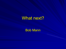 What next? Bob Mann
