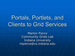 Portals, Portlets, and Clients to Grid Services