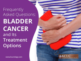 Frequently Asked Questions: Bladder Cancer and Its Treatment