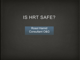 Is HRT safe – Lecture 2015 ( Miss R Hamid)