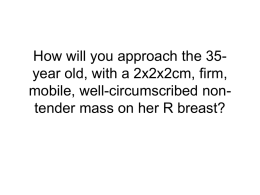 How will you approach the 35-year old, with a 2x2x2cm, firm, mobile