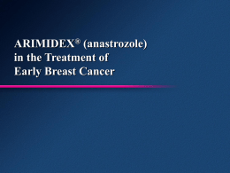 ARIMIDEX® (anastrozole) in the Treatment of Early Breast Cancer