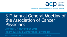 AGM 2016 Presentation - Association of Cancer Physicians