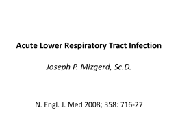 Acute Lower Respiratory Tract Infection Joseph P. Mizgerd