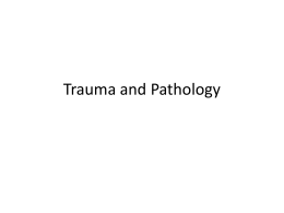 Trauma and Pathology