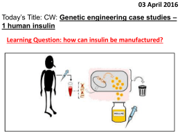 11. Genetic engineering case study 1 - Human Insulin