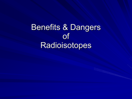 Benefits & Dangers of Radioisotopes