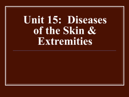Unit 15: Diseases of the Skin & Extremities