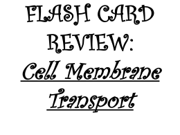 FLASH CARD REVIEW: Cell Membrane Transport