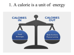 1. A calorie is a unit of energy - OG
