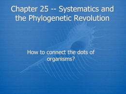 Chapter 25 -- Systematics and the Phylogenetic Revolution